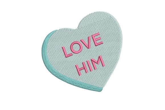 Love Him Conversation Heart Embroidery Design